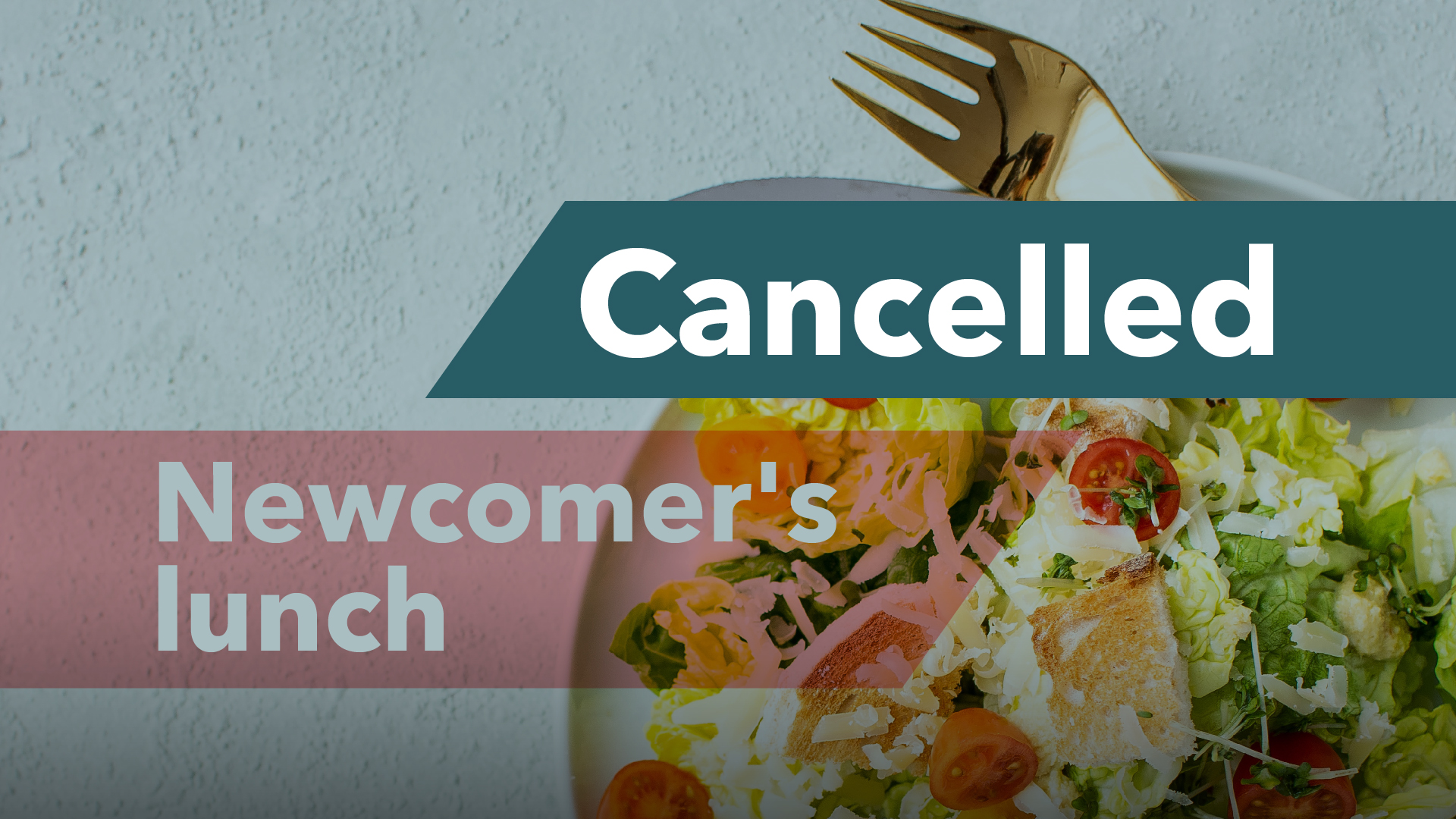 Newcomer's Lunch Cancelled